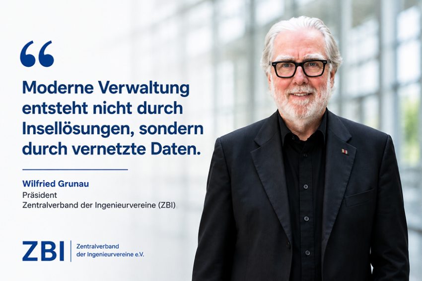 "Moderne Verwaltung entsteht nicht durch Insellösungen, sondern durch vernetzte Daten." Wilfried Grunau, Präsident des ZBI